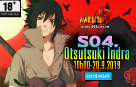 10h-20.09.2019:Khai mở máy chủ S04.Otsutsuki Indra