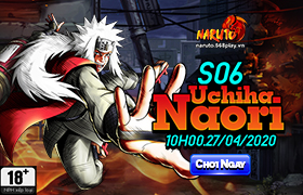 10h- 27.04.2020: Khai mở máy chủ S06.Uchiha Naori