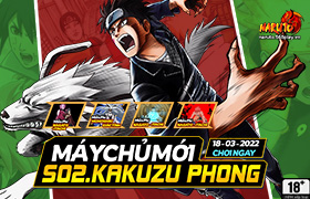 10h- 18.03.2022: Khai mở máy chủ S02. Kakuzu Phong