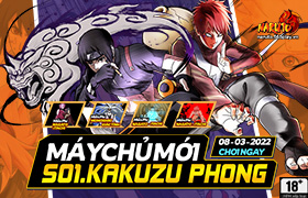 10h- 08.03.2022: Khai mở máy chủ S01. Kakuzu Phong
