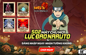 10h- 17.03.2025 : Khai mở máy chủ S02.Lục Đạo Naruto