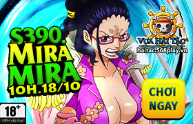 [Vua Hải Tặc]10h ngày 18/10: Ra mắt máy chủ S390 - Mira Mira
