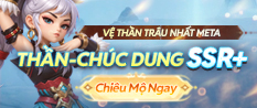 [Tiêu Điểm Tướng] – Thần Chúc Dung SSR+ - Vệ Thần Trâu Nhất Meta!