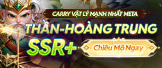 [Tiêu Điểm Tướng] – Thần Hoàng Trung SSR+ - Carry Vật Lý Mạnh Nhất Meta!