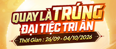 Hướng Dẫn Tham Gia Sự Kiện Đại Tiệc Tri Ân - Quay Là Trúng