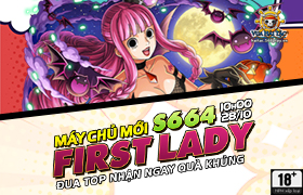 10h - 28.10: Ra mắt máy chủ S664.First Lady