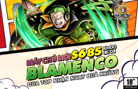 10h - 31.03: Ra mắt máy chủ S685.Blamenco