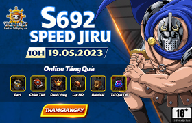 10h - 19.05: Ra mắt máy chủ S692.Speed Jiru