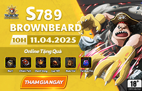 10h - 11.04: Ra mắt máy chủ S789.Brownbeard