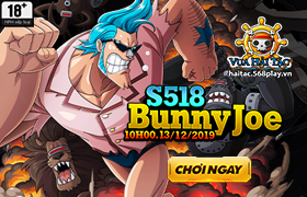 10h - 13.12 : Ra mắt máy chủ S518.Bunny Joe
