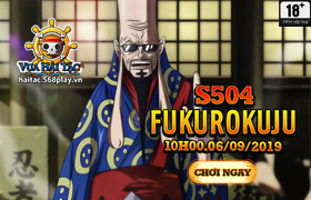 10h - 06.09 : Ra mắt máy chủ S504.Fukurokuju