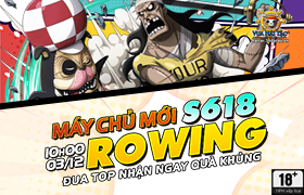 10h - 03.12: Ra mắt máy chủ S618 Rowing