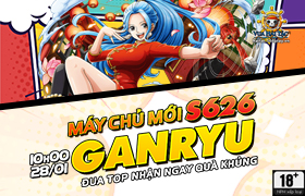 10h - 28.01: Ra mắt máy chủ S626.Ganryu
