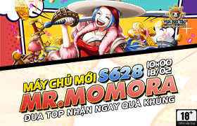 10h - 18.02: Ra mắt máy chủ S628.Mr.Momora