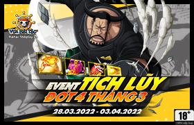 Event Tích Lũy Tháng 03.2022 - Đợt 4