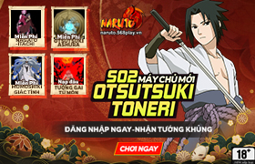 10h- 16.01.2025 : Khai mở máy chủ S02.Otsutsuki Toneri