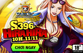 [Vua Hải Tặc]10h ngày 11/11: Ra mắt máy chủ S396 - Hira Hira 