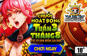 [Vua Hải Tặc] Hoạt động đợt 3 tháng 8