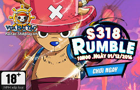 [Vua Hải Tặc] 10h00 ngày 1/12: Ra mắt máy chủ S318 - Rumble