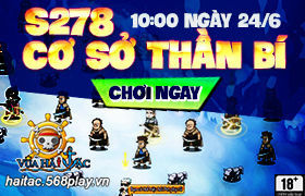 [Vua Hải Tặc] 10h00 ngày 24/06: Ra mắt máy chủ S278 - Cơ Sở Thần Bí