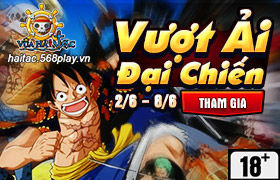 [Vua Hải Tặc] Vượt Ải Đại Chiến lần 11