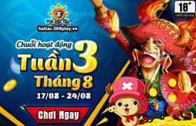 [Vua Hải Tặc] Update - Hoạt động Tuần 3 tháng 8