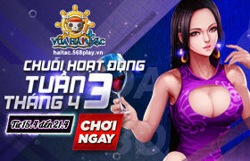 [Vua Hải Tặc] Hoạt động Tuần 3 tháng 4 đợt 1