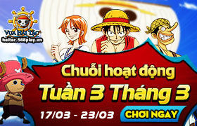 [Vua Hải Tặc] HĐ tuần 3 tháng 3 đợt 1