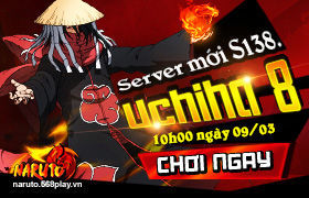 [Naruto]Khai mở máy chủ S138 - Uchiha8