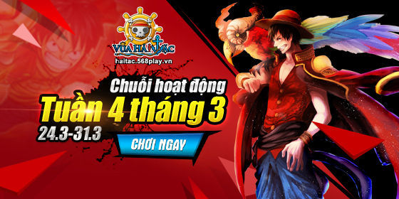 [Vua Hải Tặc]HĐ Tuần 4 Tháng 3 đợt 1