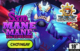 [Vua Hải Tặc] 10h00 ngày 27/07: Ra mắt máy chủ S370 - Mane Mane
