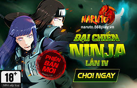 [Naruto]HOẠT ĐỘNG CHÀO MỪNG PHIÊN BẢN MỚI “NINJA ĐAI CHIẾN LẦN IV”