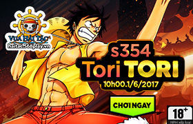 [Vua Hải Tặc] 10h00 ngày 01/06: Ra mắt máy chủ S354 - Tori Tori
