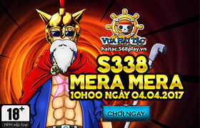 [Vua Hải Tặc] 10h00 ngày 04/04: Ra mắt máy chủ S338 - Mera Mera