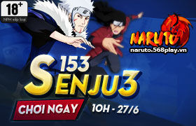 [Naruto] 10h ngày 27/06 : Ra mắt máy chủ S153-Senju3