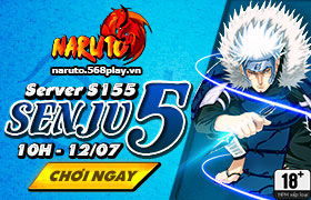 [Naruto] 10h ngày 12/07 : Ra mắt máy chủ S155.Senju5