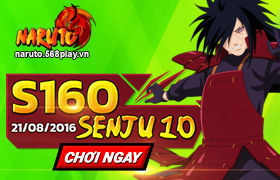 [Naruto] 10h ngày 21/08 : Ra mắt máy chủ S160.Senju10