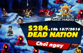 [Vua Hải Tặc] 10h00 ngày 15/07: Ra mắt máy chủ S284 - Dead Nation