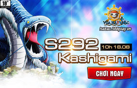 [Vua Hải Tặc] 10h00 ngày 18/08: Ra mắt máy chủ S292 - Kashigami